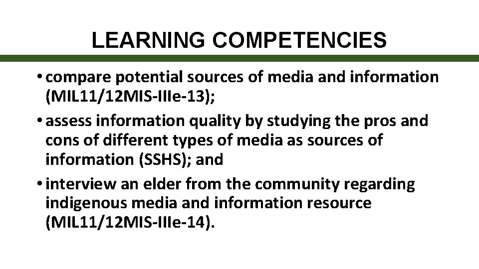 LEARNING COMPETENCIES • compare potential sources of media and information (MIL 11/12 MIS-IIIe-13); •