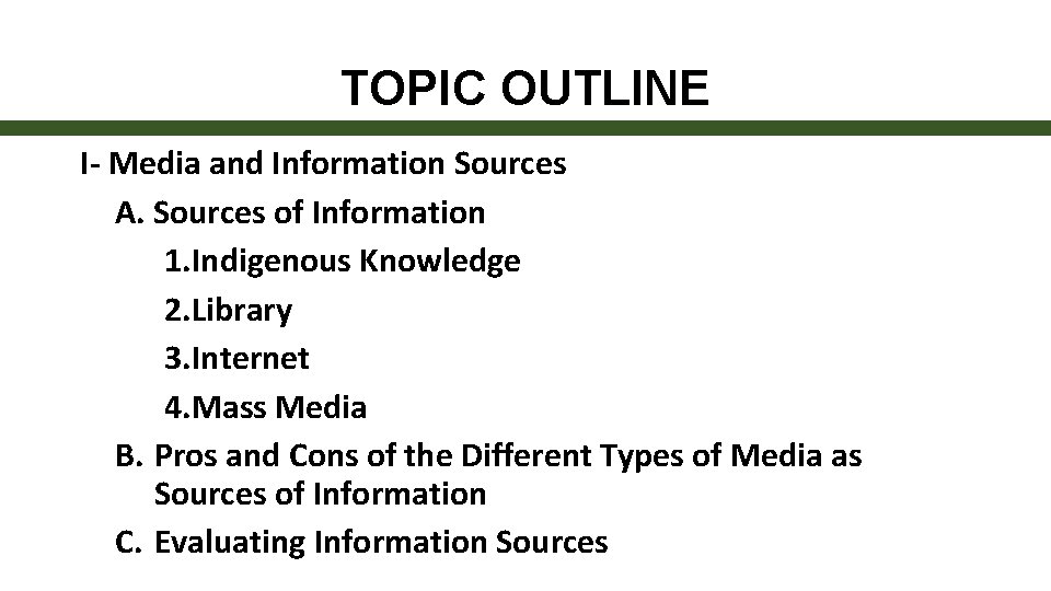 TOPIC OUTLINE I- Media and Information Sources A. Sources of Information 1. Indigenous Knowledge