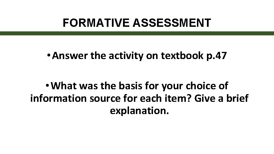 FORMATIVE ASSESSMENT • Answer the activity on textbook p. 47 • What was the