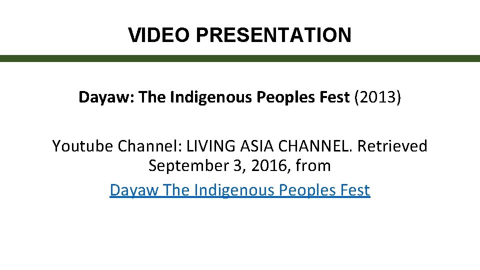 VIDEO PRESENTATION Dayaw: The Indigenous Peoples Fest (2013) Youtube Channel: LIVING ASIA CHANNEL. Retrieved