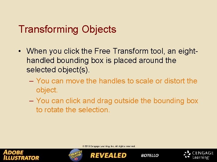 Transforming Objects • When you click the Free Transform tool, an eighthandled bounding box