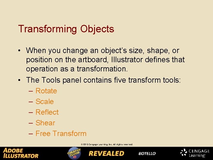 Transforming Objects • When you change an object’s size, shape, or position on the