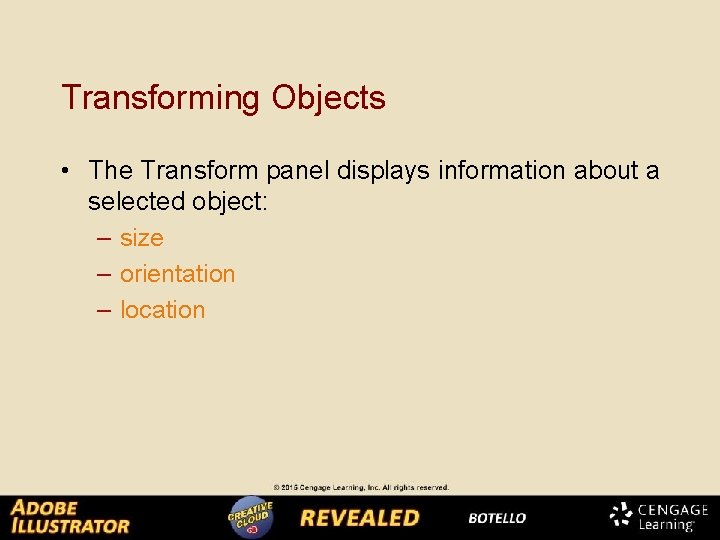 Transforming Objects • The Transform panel displays information about a selected object: – size