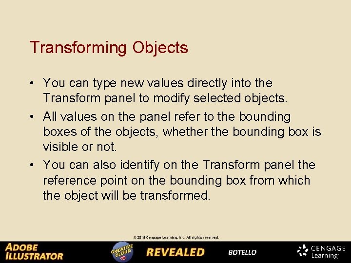 Transforming Objects • You can type new values directly into the Transform panel to