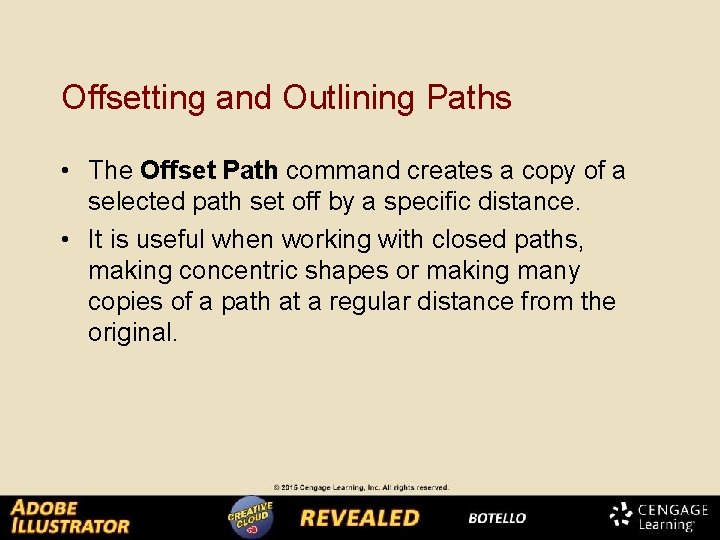 Offsetting and Outlining Paths • The Offset Path command creates a copy of a