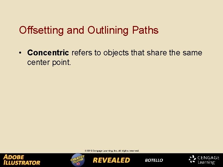 Offsetting and Outlining Paths • Concentric refers to objects that share the same center