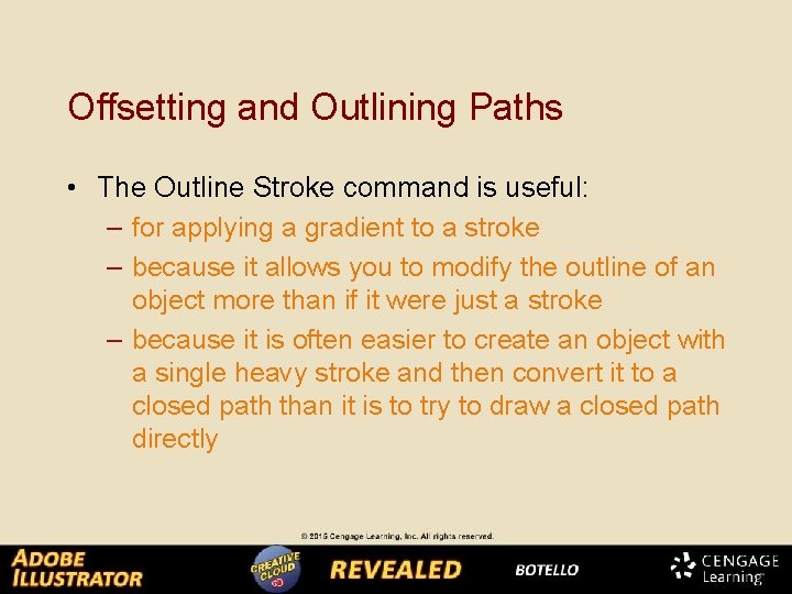 Offsetting and Outlining Paths • The Outline Stroke command is useful: – for applying