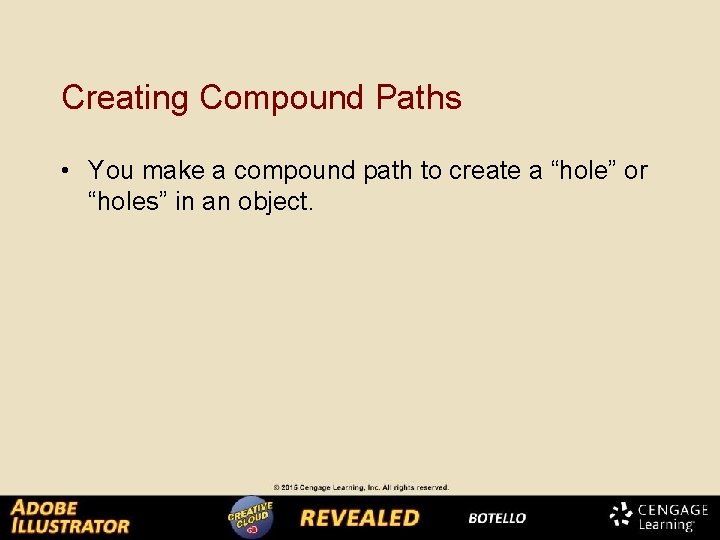 Creating Compound Paths • You make a compound path to create a “hole” or