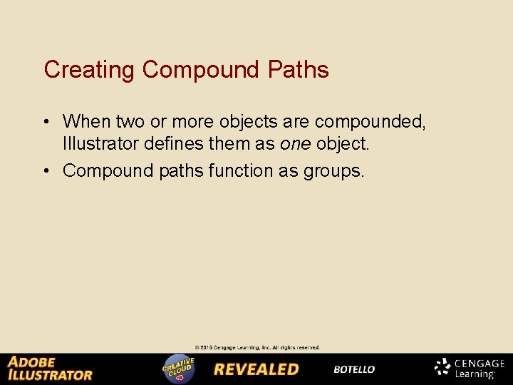 Creating Compound Paths • When two or more objects are compounded, Illustrator defines them