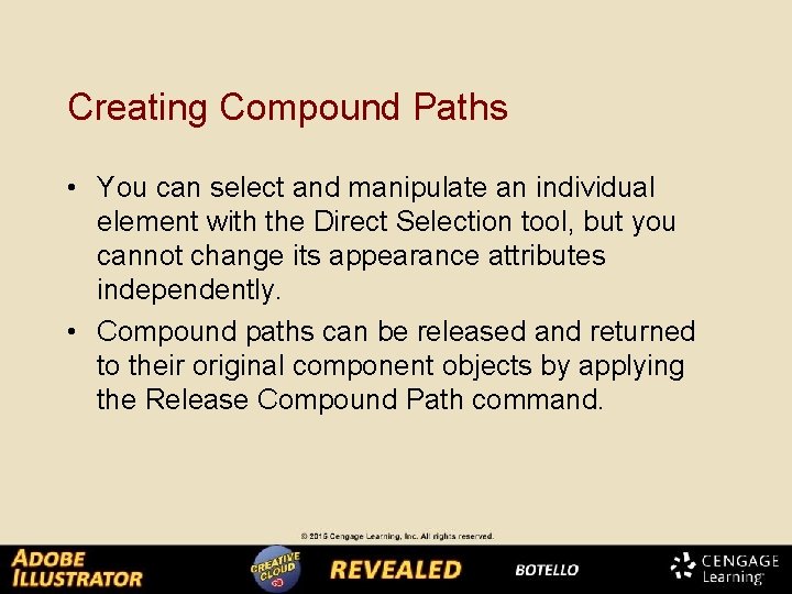 Creating Compound Paths • You can select and manipulate an individual element with the