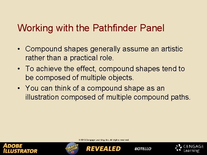 Working with the Pathfinder Panel • Compound shapes generally assume an artistic rather than