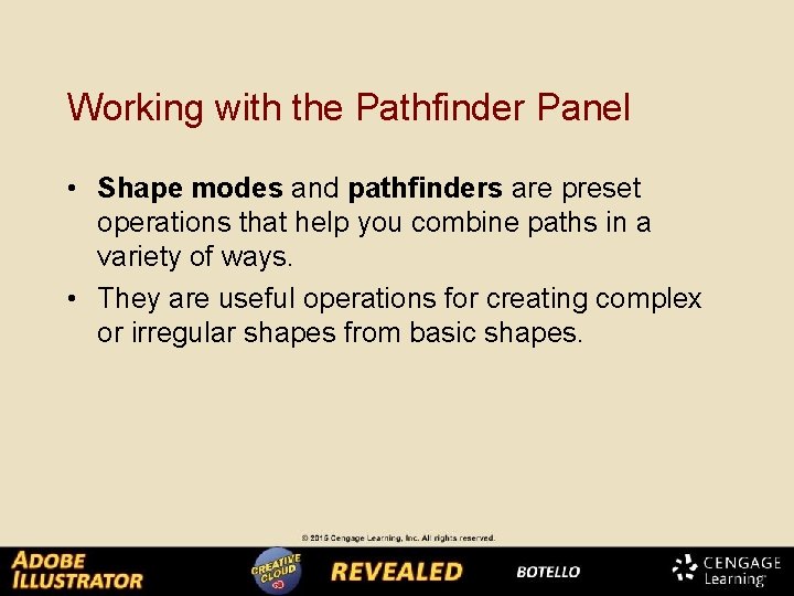 Working with the Pathfinder Panel • Shape modes and pathfinders are preset operations that