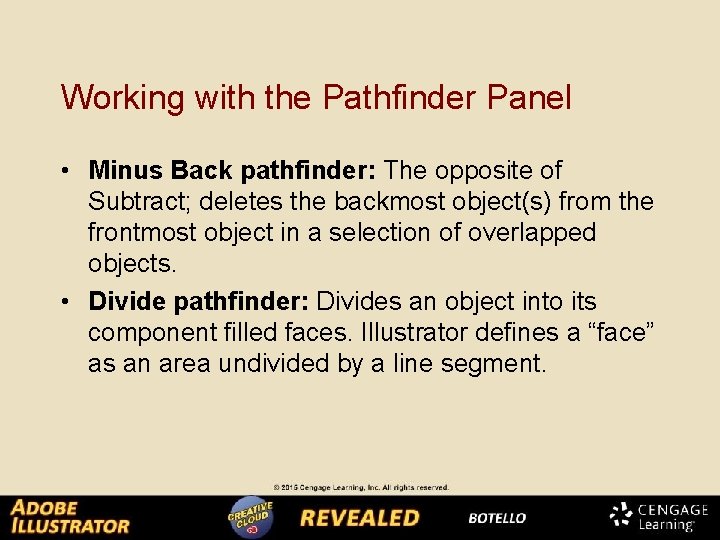 Working with the Pathfinder Panel • Minus Back pathfinder: The opposite of Subtract; deletes