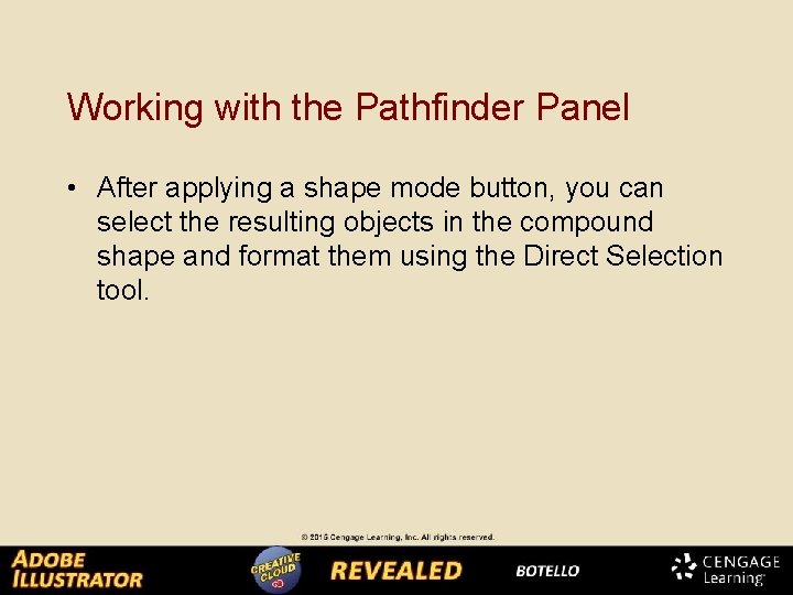 Working with the Pathfinder Panel • After applying a shape mode button, you can