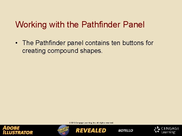 Working with the Pathfinder Panel • The Pathfinder panel contains ten buttons for creating