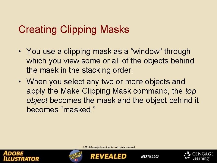 Creating Clipping Masks • You use a clipping mask as a “window” through which