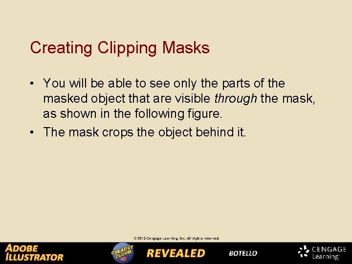 Creating Clipping Masks • You will be able to see only the parts of