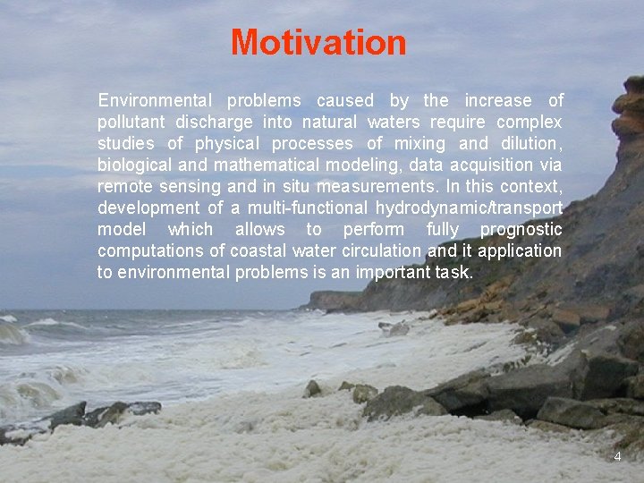 Motivation Environmental problems caused by the increase of pollutant discharge into natural waters require