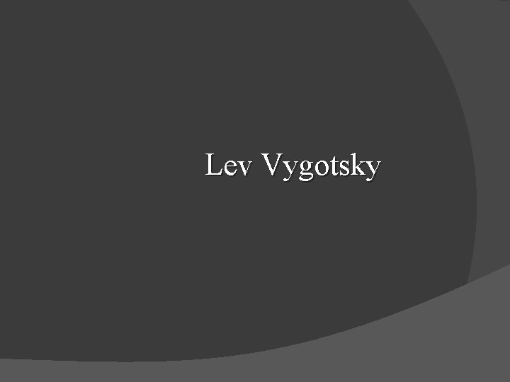 Lev Vygotsky 