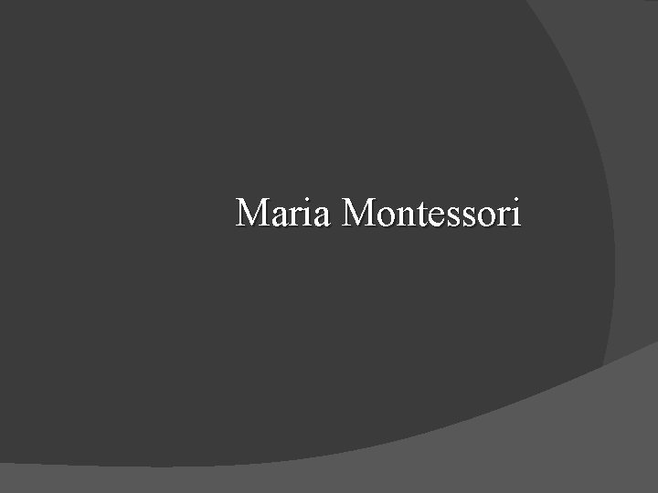 Maria Montessori 
