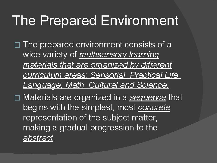 The Prepared Environment The prepared environment consists of a wide variety of multisensory learning