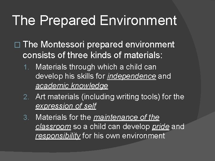 The Prepared Environment � The Montessori prepared environment consists of three kinds of materials: