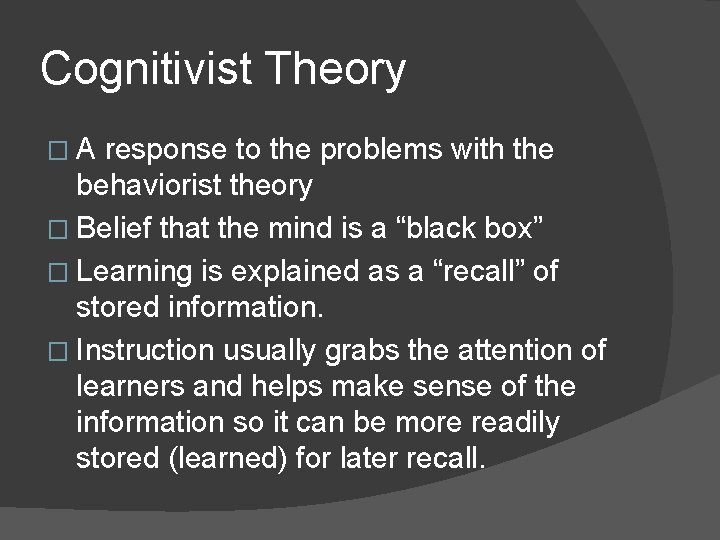 Cognitivist Theory �A response to the problems with the behaviorist theory � Belief that