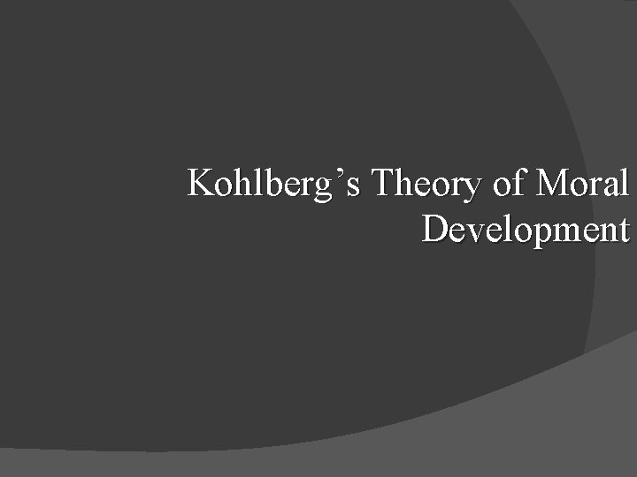 Kohlberg’s Theory of Moral Development 