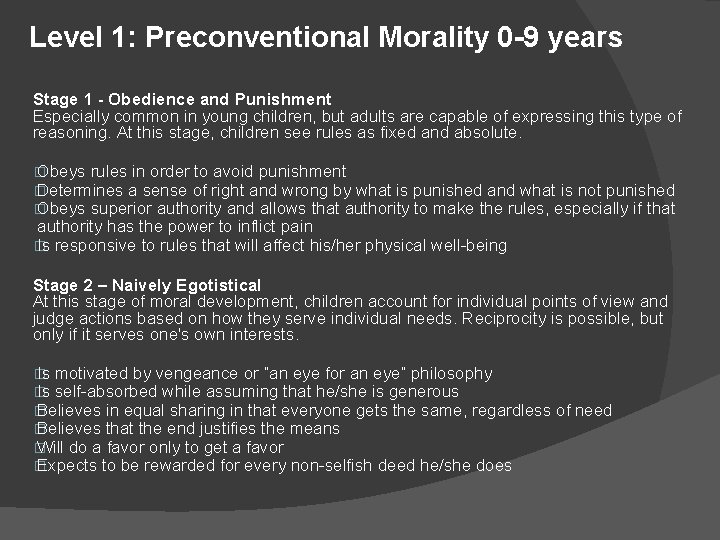 Level 1: Preconventional Morality 0 -9 years Stage 1 - Obedience and Punishment Especially