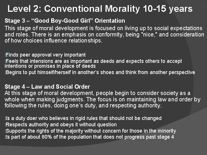 Level 2: Conventional Morality 10 -15 years Stage 3 – “Good Boy-Good Girl” Orientation