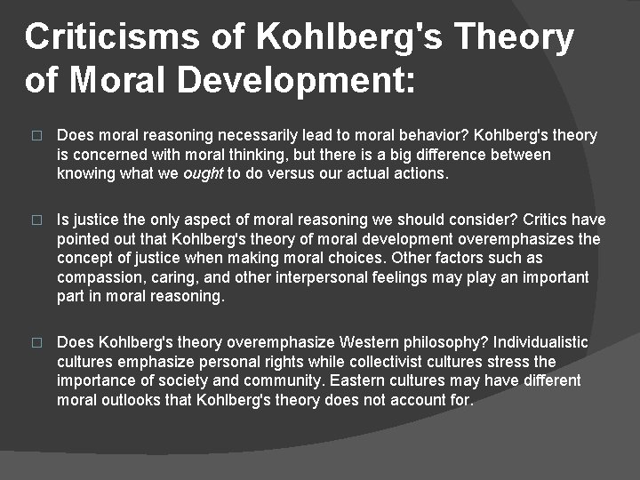 Criticisms of Kohlberg's Theory of Moral Development: � Does moral reasoning necessarily lead to