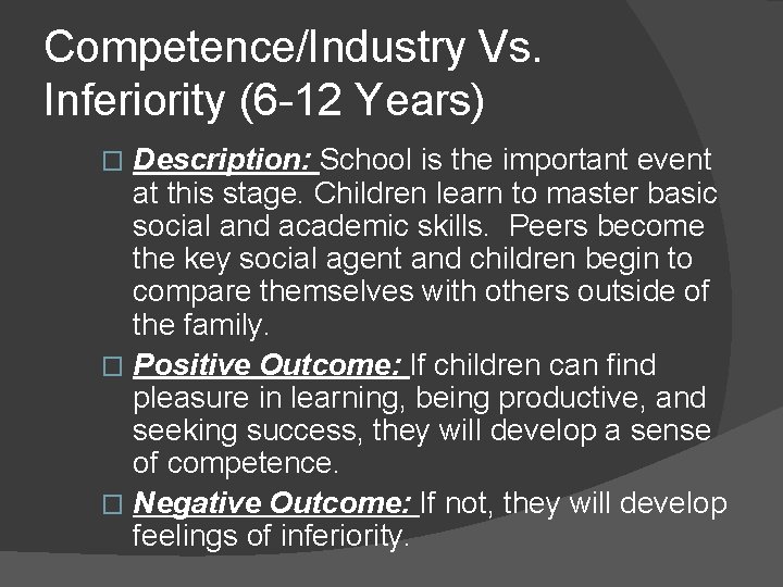 Competence/Industry Vs. Inferiority (6 -12 Years) Description: School is the important event at this