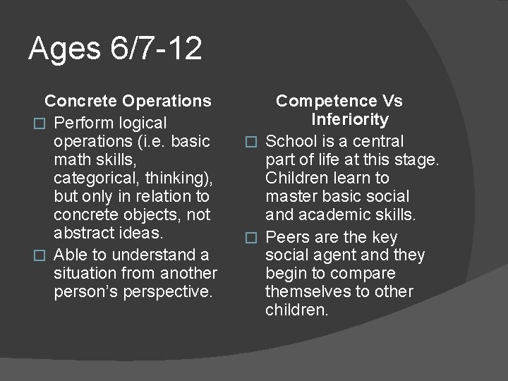Ages 6/7 -12 Concrete Operations � Perform logical operations (i. e. basic math skills,