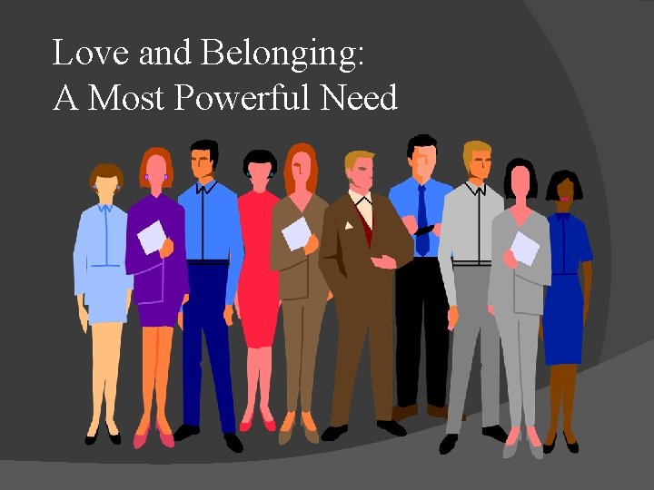 Love and Belonging: A Most Powerful Need 