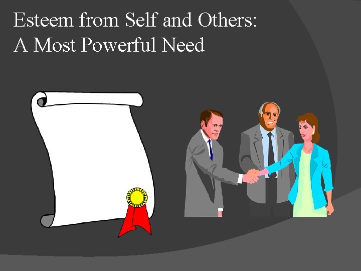 Esteem from Self and Others: A Most Powerful Need Congratulations 