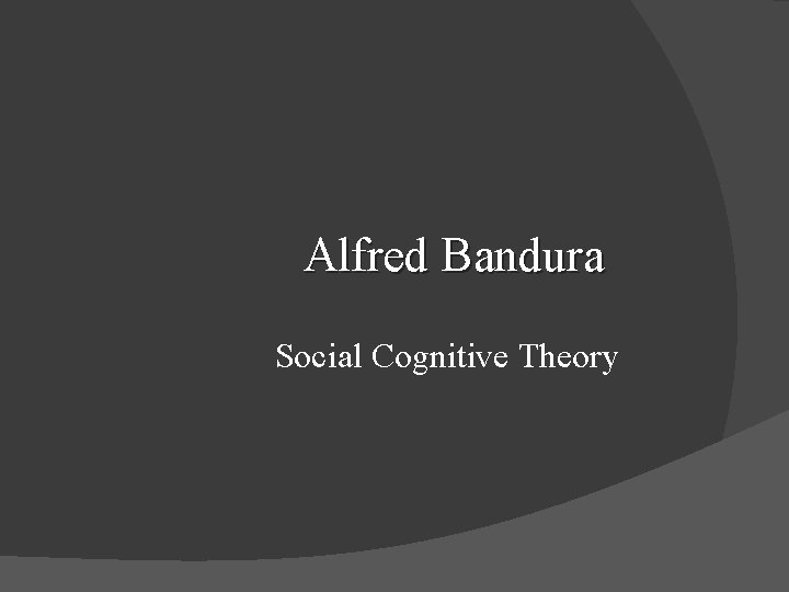Alfred Bandura Social Cognitive Theory 