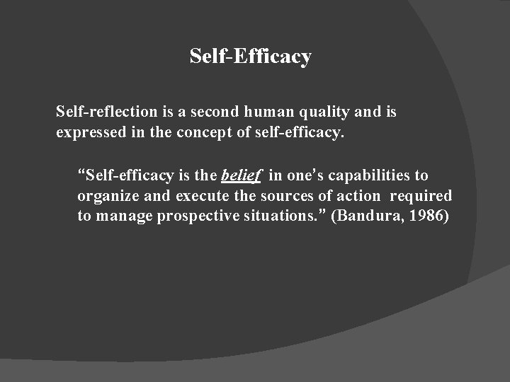 Self-Efficacy Self-reflection is a second human quality and is expressed in the concept of