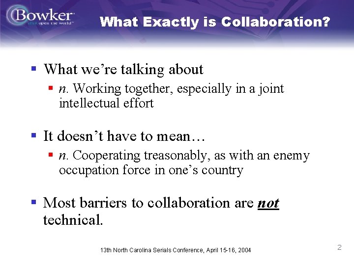 What Exactly is Collaboration? § What we’re talking about § n. Working together, especially