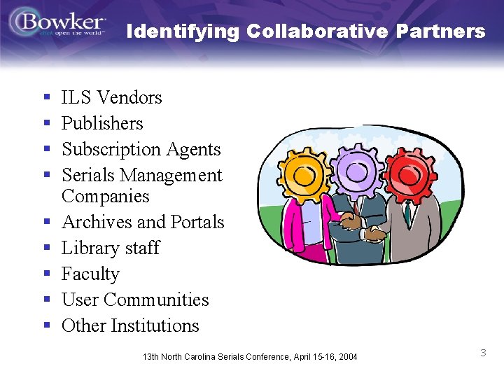 Identifying Collaborative Partners § § § § § ILS Vendors Publishers Subscription Agents Serials