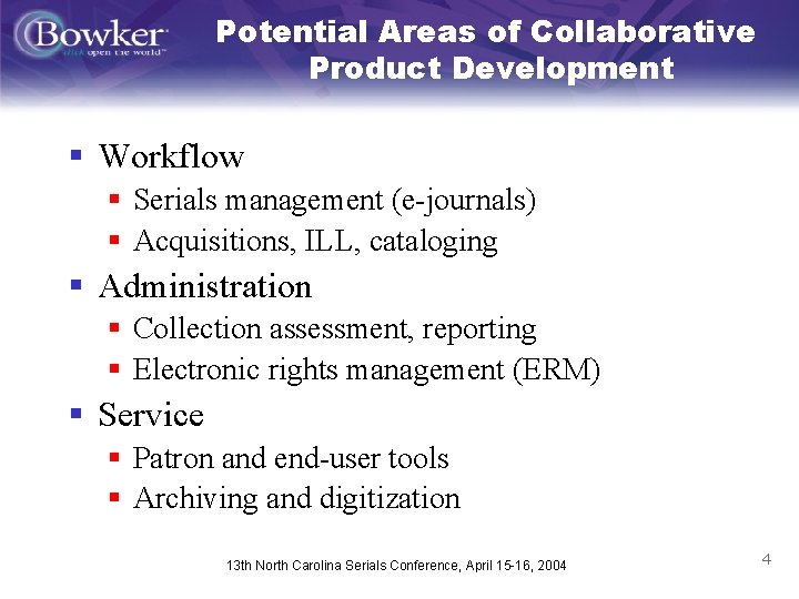 Potential Areas of Collaborative Product Development § Workflow § Serials management (e-journals) § Acquisitions,