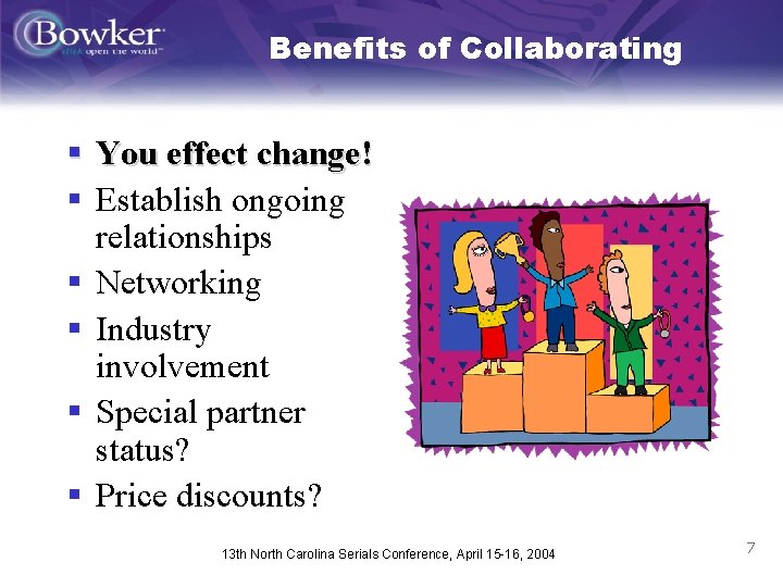 Benefits of Collaborating § You effect change! § Establish ongoing relationships § Networking §