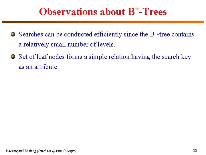 Observations about B+-Trees Searches can be conducted efficiently since the B+-tree contains a relatively