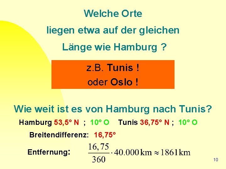 Welche Orte liegen etwa auf der gleichen Länge wie Hamburg ? z. B. Tunis