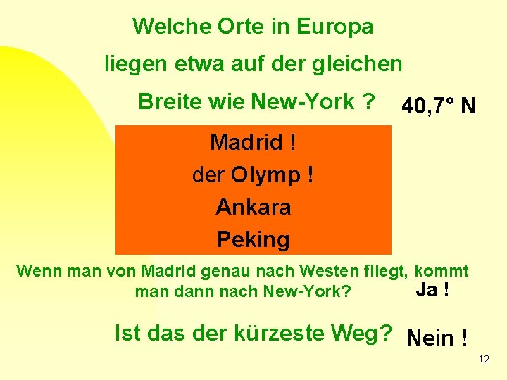 Welche Orte in Europa liegen etwa auf der gleichen Breite wie New-York ? 40,
