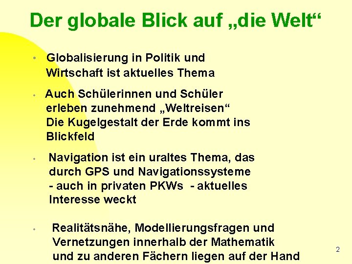 Der globale Blick auf „die Welt“ • Globalisierung in Politik und Wirtschaft ist aktuelles