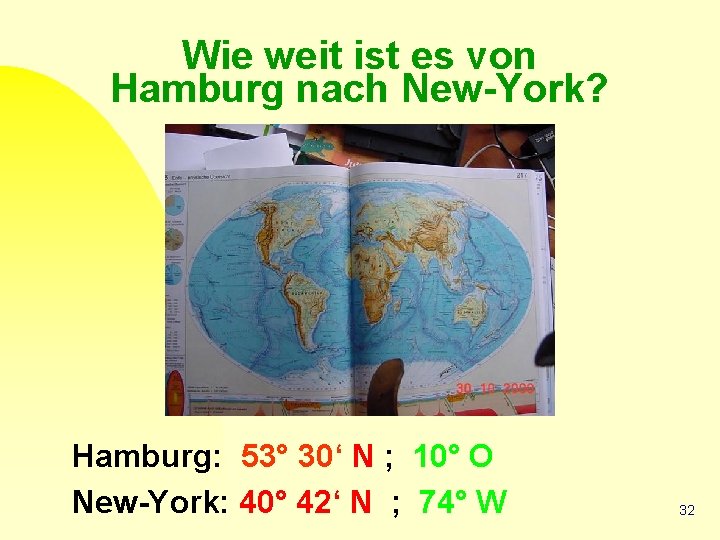 Wie weit ist es von Hamburg nach New-York? Hamburg: 53° 30‘ N ; 10°