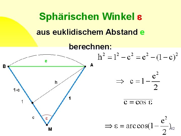 Sphärischen Winkel aus euklidischem Abstand e berechnen: 42 