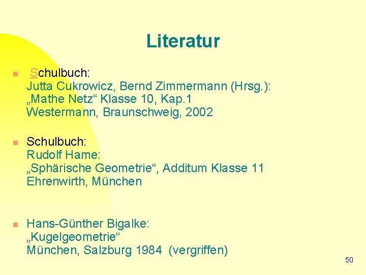 Literatur n n n Schulbuch: Jutta Cukrowicz, Bernd Zimmermann (Hrsg. ): „Mathe Netz“ Klasse