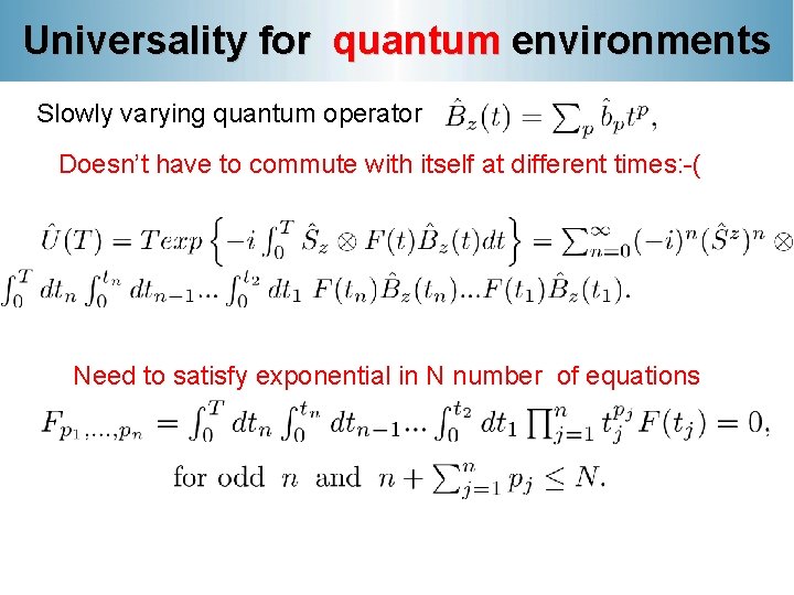 Universality for quantum environments Slowly varying quantum operator Doesn’t have to commute with itself