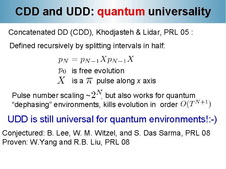 CDD and UDD: quantum universality Concatenated DD (CDD), Khodjasteh & Lidar, PRL 05 :